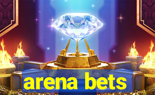 arena bets